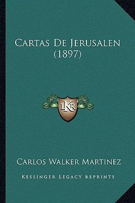 Libro Cartas De Jerusalen (1897) - Carlos Walker Martinez