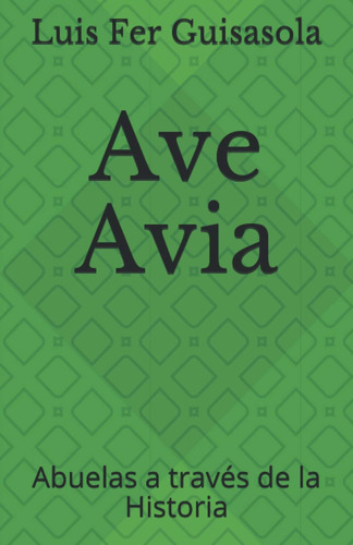 Libro: Ave Avia: Abuelas A Través De La Historia (spanish Ed