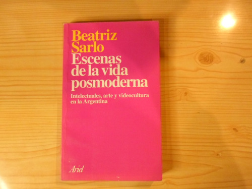 Escenas De La Vida Posmoderna - Beatriz Sarlo