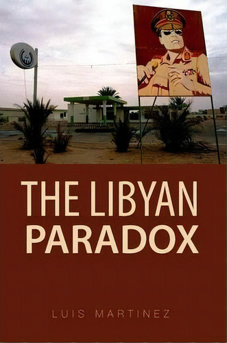 Libyan Paradox, De Professor Luis Martinez. Editorial Oxford University Press Usa, Tapa Dura En Inglés