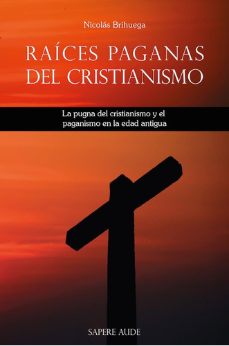 Libro Raíces Paganas Del Cristianismo La Pugna Del Cristian