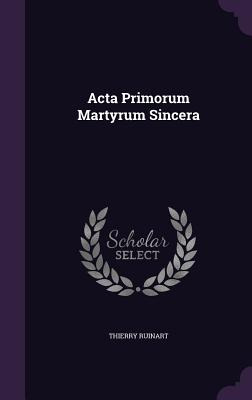 Libro Acta Primorum Martyrum Sincera - Ruinart, Thierry