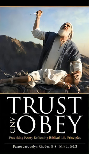 Trust And Obey, De Pastor Jacquelyn Rhodes. Editorial Xulon Press, Tapa Dura En Inglés