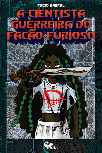 A cientista guerreira do facão furioso, de Kabral, Fábio. Editorial Malê Editora e Produtora Cultural Ltda, capa mole em português/inglês, 2019