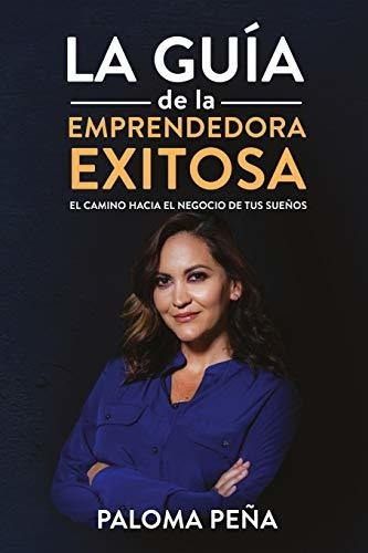 Libro : Exitosa La Guia De La Emprendedora Exitosa And Rdqu