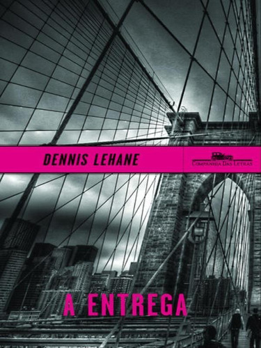 A Entrega, De Lehane, Dennis. Editora Companhia Das Letras, Capa Mole, Edição 1ª Edição - 2015 Em Português