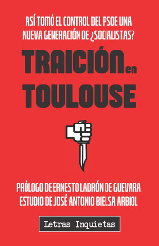 Libro: Traición En Toulouse: Así Tomó El Control Del Psoe Un