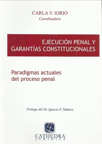 Ejecución Penal Y Garantías Constitucionales / Carla Iorio