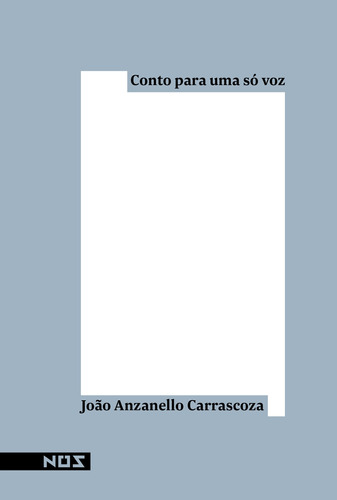 Conto para uma só voz, de Carrascoza, João Anzanello. Editora Nos Ltda, capa mole em português, 2020