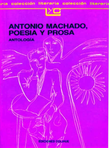 Antonio Machado Poesia Y Prosa, De Machado, Antonio., Vol. 1. Editorial Colihue, Tapa Blanda En Español