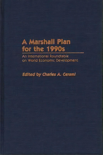 A Marshall Plan For The 1990s, De Charles A. Cerami. Editorial Abc Clio, Tapa Dura En Inglés