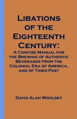 Libations Of The Eighteenth Century - David A Woolsey (pa...