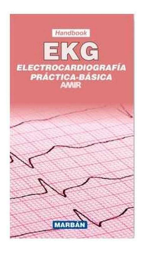Libro Electrocardiografã­a Prã¡ctica Bã¡sica Ekg - Amir H...