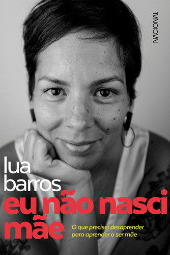 Eu não nasci mãe: O que precisei desaprender para aprender a ser mãe, de Barros, Lua. Companhia Editora Nacional, capa mole em português, 2020