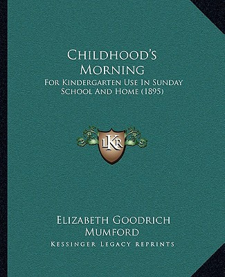 Libro Childhood's Morning: For Kindergarten Use In Sunday...