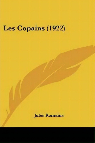 Les Copains (1922), De Jules Romains. Editorial Kessinger Publishing, Tapa Blanda En Inglés