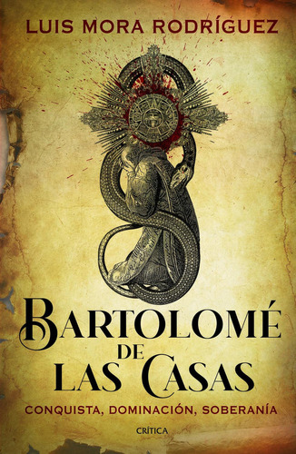 Bartolomé de las Casas: No, de Mora Rodríguez, Luis., vol. 1. Editorial Crítica, tapa pasta blanda, edición 1 en español, 2023