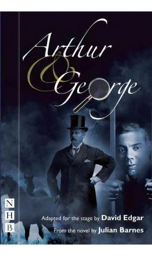 Arthur & George (stage Version), De David Edgar. Editorial Nick Hern Books, Tapa Blanda En Inglés