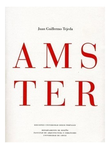 Libro Amster: Libro Amster, De Juan Guillermo Tejeda. Editorial Ediciones Universidad Diego Portales, Tapa Blanda En Castellano