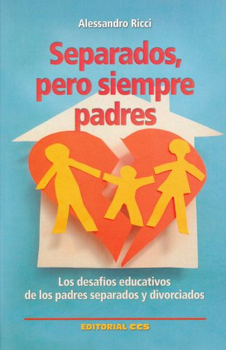 Libro: Separados Pero Siempre Padres. Los Desafios Educativo