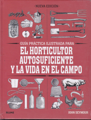 El Horticultor Autosuficiente Y Vida En El Campo. Seymour.