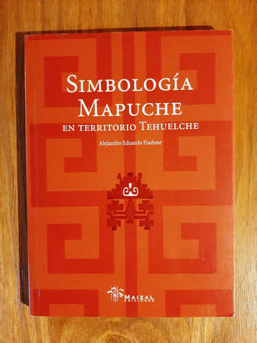 Simbología Mapuche En Territorio Tehuelche  A. E. Fiadone
