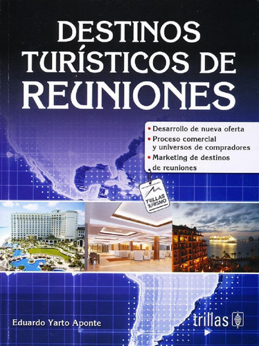 Destinos Turisticos De Reuniones, De Eduardo Yarto Aponte. Editorial Editorial Trillas, Edición 1 En Español, 2015