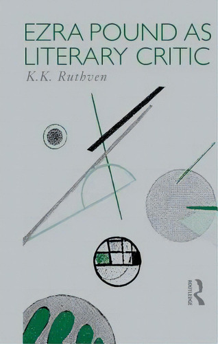 Ezra Pound As Literary Critic, De Ruthven, Emeritus Professor K. K.. Editorial Routledge, Tapa Blanda En Inglés