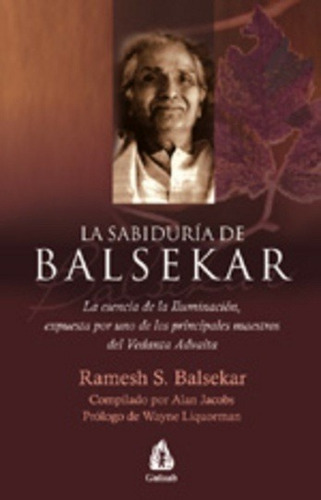 LA SABIDURIA DE BALSEKAR, de BALSEKAR, RAMESH., vol. Volumen Unico. Editorial GULAAB en español, 2005
