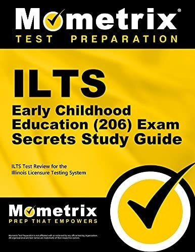 Ilts Early Childhood Education (206) Exam Secrets...