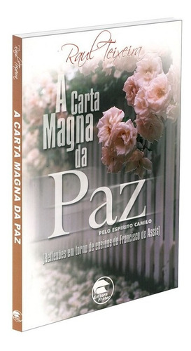 A Carta Magna Da Paz: Não Aplica, De Médium: Raul Teixeira / Ditado Por: Camilo. Série Não Aplica, Vol. Não Aplica. Editora Frater, Capa Mole, Edição Não Aplica Em Português, 2002