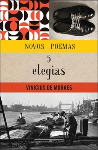 Novos Poemas E Cinco Elegias, De Moraes, Vinicius De. Editora Companhia Das Letras, Capa Mole, Edição 1ª Edição - 2012 Em Português, 2012