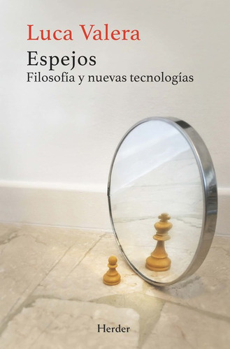 Espejos Filosofia Y Nuevas Tecnologias, De Valera, Luca. Editorial Herder, Tapa Blanda En Español, 2022