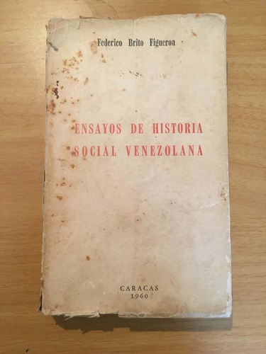 Ensayos De Historia Social Venezolana F. Brito Figueroa