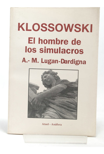Klossowski El Hombre De Los Simulacros, De Lugan Dardigna. Serie N/a, Vol. Volumen Unico. Editorial Atuel, Tapa Blanda, Edición 1 En Español