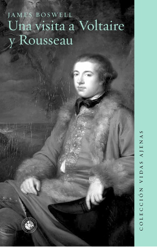 Una Visita A Voltaire Y Rousseau - James Boswell