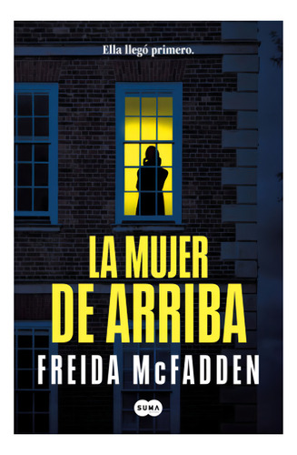 La Mujer De Arriba, De Freida Mcfadden., Vol. 1. Editorial Suma, Tapa Blanda, Edición 1 En Español, 2025