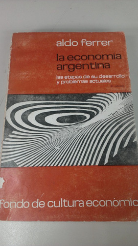 La Economia Argentina Aldo Ferrer Fondo De Cultura Económica