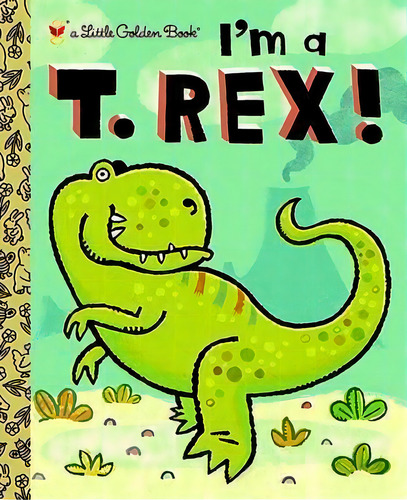 I'm A T. Rex!, De Dennis R. Shealy. Editorial Gardners En Inglés