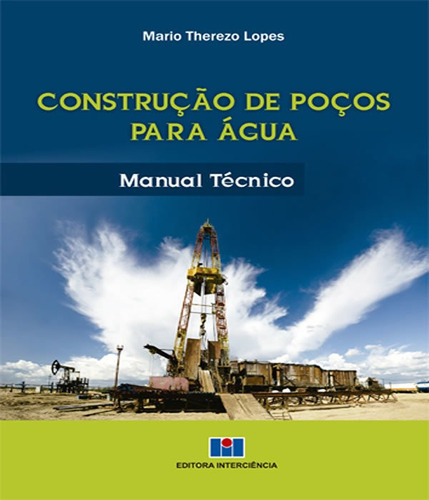 Construção De Poços Para Água - Manual Técnico: Construção De Poços Para Água - Manual Técnico, De Lopes, Mario Therezo. Editora Interciência, Capa Mole Em Português