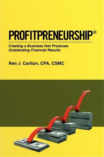 Profitpreneurship, De Ren J Carlton Cpa. Editorial Booksurge Publishing, Tapa Blanda En Inglés