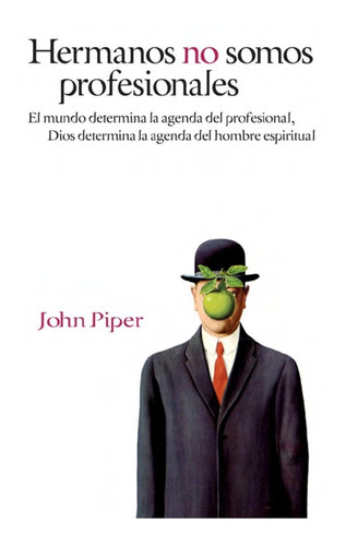 Hermanos, No Somos Profesionales - John Piper