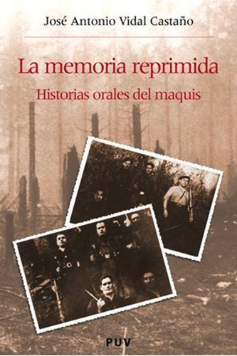 La Memoria Reprimida, De José Antonio Vidal Castaño. Editorial Publicacions De La Universitat De València, Tapa Blanda En Español, 2004