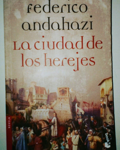 La Ciudad De Los Herejes - Federico Andahazi