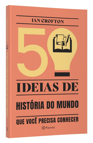 50 ideias de história do mundo que você precisa conhecer: Conceitos importantes de história do mundo de forma rápida e fácil, de Crofton, Ian. Editora Planeta do Brasil Ltda., capa mole em português, 2022