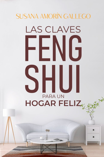 Libro Las Claves Feng Shui Para Un Hogar Feliz - Amorin G...