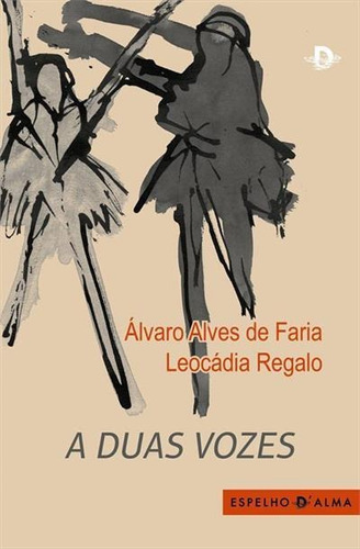 As Duas Vozes - 1ªed.(2019), De Leocadia Regalo. Editora Espelho D'alma, Capa Mole, Edição 1 Em Português, 2019