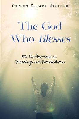 Libro The God Who Blesses: 50 Reflections On Blessings An...