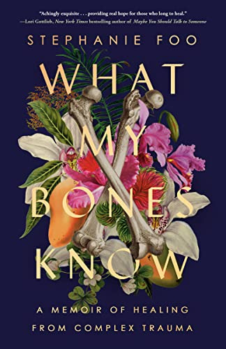 Book : What My Bones Know A Memoir Of Healing From Complex.