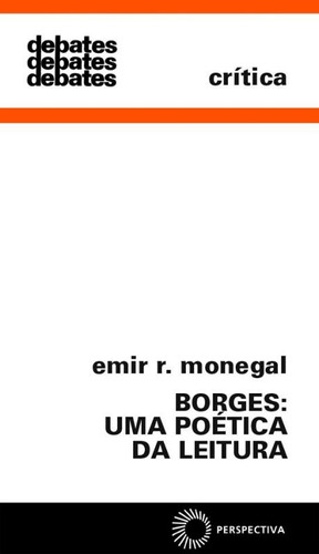 Borges: uma poética da leitura, de Monegal, Emir Rodrigues. Editora Perspectiva Ltda., capa mole em português, 1980